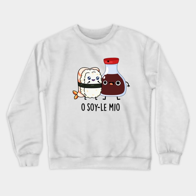 O soy-le-mio Cute Singing Soy Sauce Pun Crewneck Sweatshirt by punnybone